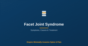 Facet joint syndrome — Empire Minimally Invasive Spine and Pain