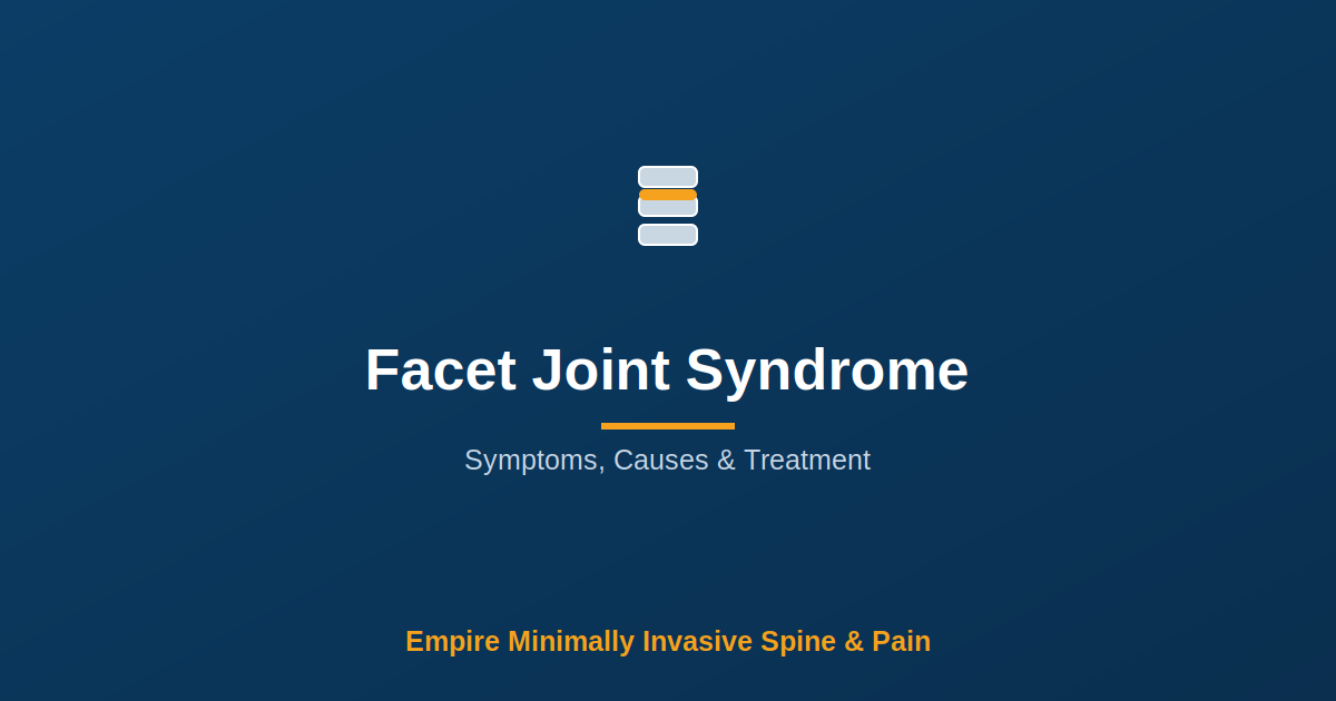 Facet joint syndrome — Empire Minimally Invasive Spine and Pain