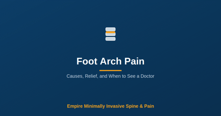 Foot Arch Pain: Causes, Relief, and When to See a Doctor — Empire Minimally Invasive Spine and Pain