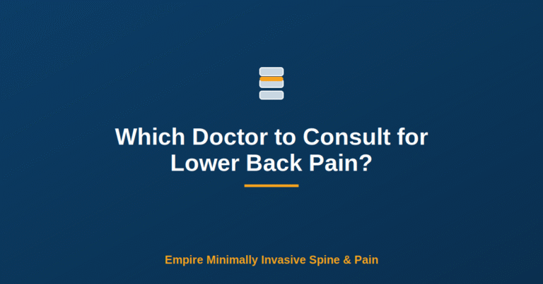 Which Doctor to Consult for Lower Back Pain? — Empire Minimally Invasive Spine and Pain