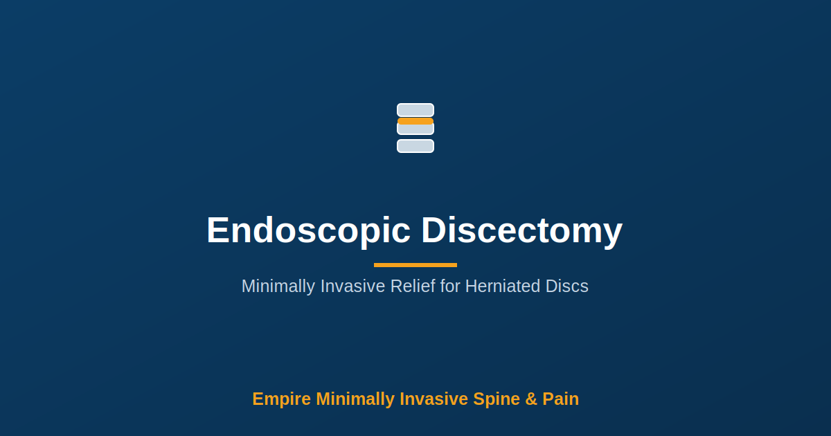 Endoscopic Discectomy for Herniated Discs — Empire Minimally Invasive Spine and Pain