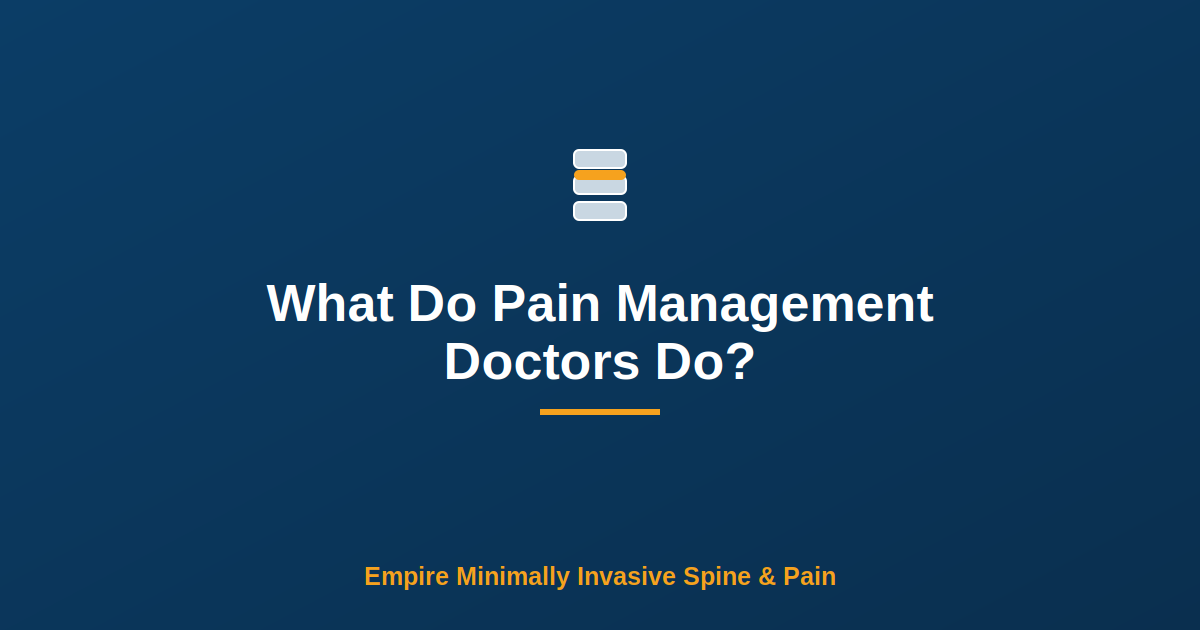 What Do Pain Management Doctors Do? — Empire Minimally Invasive Spine and Pain