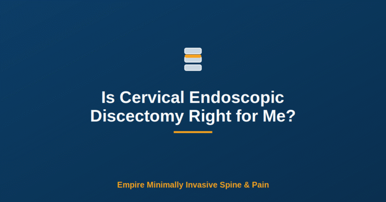 Is Cervical Endoscopic Discectomy Right for Me? — Empire Minimally Invasive Spine and Pain