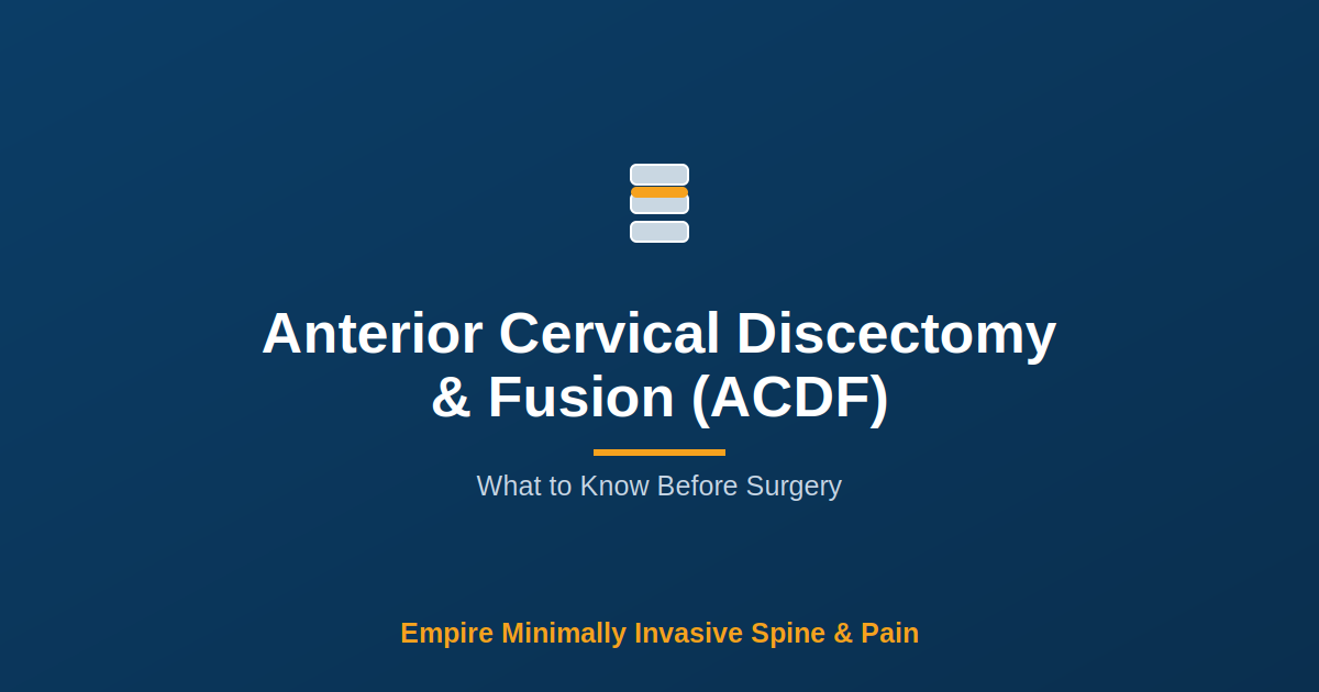Anterior Cervical Discectomy & Fusion (ACDF) — Empire Minimally Invasive Spine and Pain