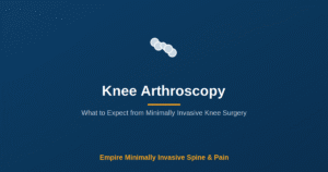 Knee Arthroscopy: What to Expect — Empire Minimally Invasive Spine and Pain