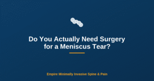 Do You Actually Need Surgery for a Meniscus Tear? — Empire Minimally Invasive Spine and Pain