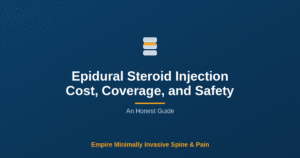 Epidural Steroid Injection Cost, Coverage, and Safety — Empire Minimally Invasive Spine and Pain