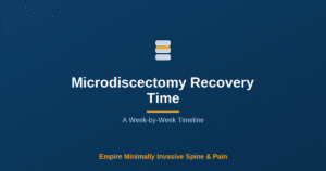 Microdiscectomy Recovery Time: A Week-by-Week Timeline — Empire Minimally Invasive Spine and Pain