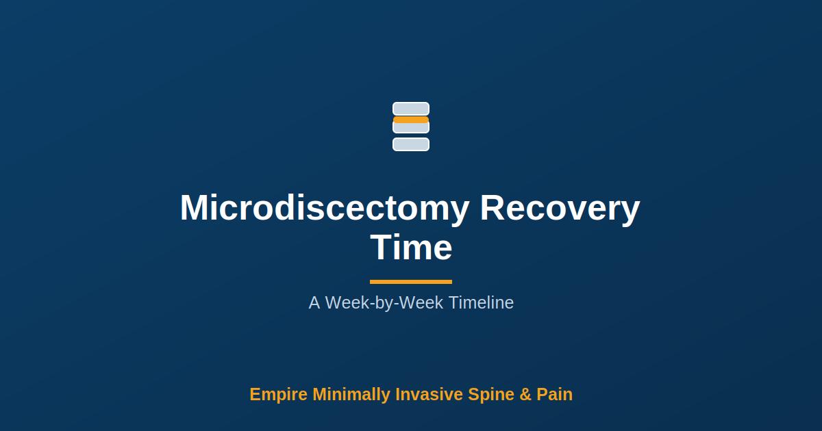 Microdiscectomy Recovery Time: A Week-by-Week Timeline — Empire Minimally Invasive Spine and Pain
