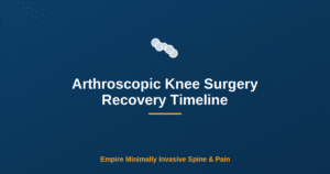 Arthroscopic Knee Surgery Recovery Timeline — Empire Minimally Invasive Spine and Pain