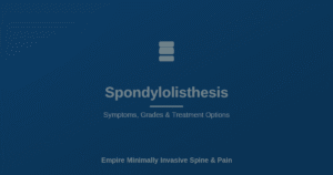 Spondylolisthesis symptoms, grades, and treatment options — Empire Minimally Invasive Spine and Pain