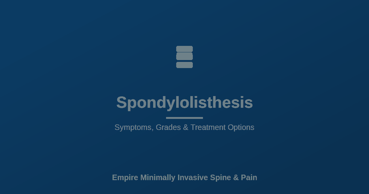 Spondylolisthesis symptoms, grades, and treatment options — Empire Minimally Invasive Spine and Pain